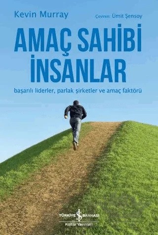 Amaç Sahibi İnsanlar – Kevin Murray – İş Bankası Kültür Yayınları kitap kapağı