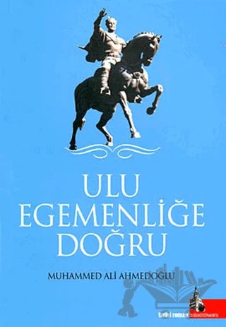 Ulu Egemenliğe Doğru – Muhammed Ali Ahmedoğlu – Doğu Kütüphanesi kitap kapağı