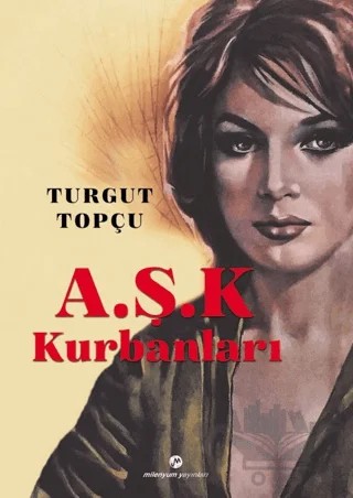 A.Ş.K Kurbanları – Turgut Topçu – Milenyum Yayınları kitap kapağı