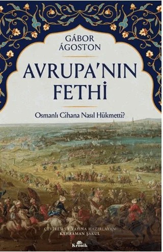 Avrupa’nın Fethi – Gabor Agoston – Kronik Kitap kitap kapağı