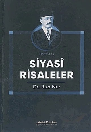 Siyasi Risaleler – Rıza Nur – Şehir Yayınları kitap kapağı