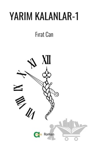Yarım Kalanlar - 1 – Fırat Can – Aram Yayınları kitap kapağı
