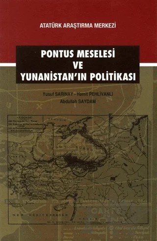 Pontus Meselesi ve Yunanistan'ın Politikası – Abdullah Saydam, Hamit Pehlivanlı, Yusuf Sarınay – Atatürk Araştırma Merkezi kitap kapağı
