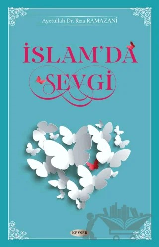İslam'da Sevgi – Rıza Ramazani – Kevser Yayınları kitap kapağı
