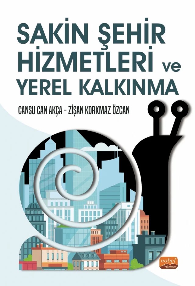 Sakin Şehir Hizmetleri ve Yerel Kalkınma – Cansu Can Akca, Zişan Korkmaz Özcan – Nobel Bilimsel Eserler kitap kapağı
