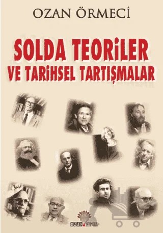 Solda Teoriler ve Tarihsel Tartışmalar – Ozan Örmeci – Ozan Yayıncılık kitap kapağı