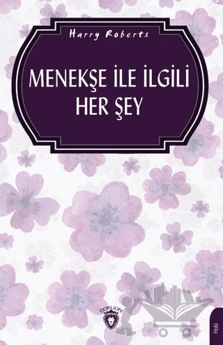 Menekşe İle İlgili Her Şey (Bahçecilik) – Harry Roberts – Dorlion Yayınları kitap kapağı