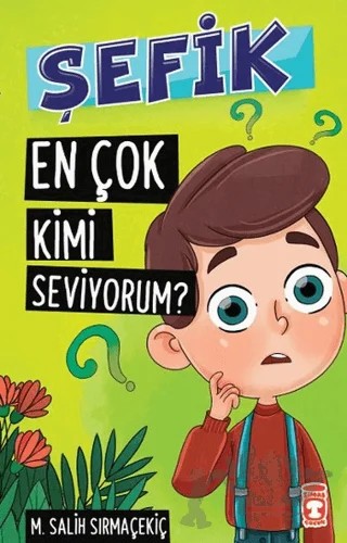 Şefik - En Çok Kimi Seviyorum? – Mehmet Salih Sırmaçekiç – Timaş Çocuk kitap kapağı