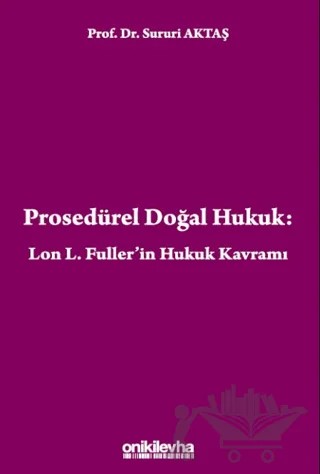 Prosedürel Doğal Hukuk: Lon L. Fuller'in Hukuk Kavramı – Sururi Aktaş – On İki Levha Yayınları kitap kapağı