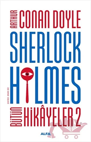 Sherlock Holmes - Bütün Hikayeler 2 (Ciltli) – Sir Arthur Conan Doyle – Alfa Yayınları kitap kapağı
