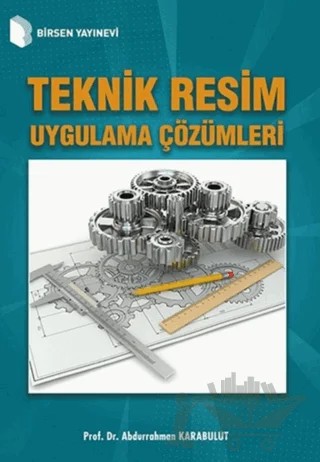 Teknik Resim Uygulama Çözümleri – Abdurrahman Karabulut – Birsen Yayınevi kitap kapağı