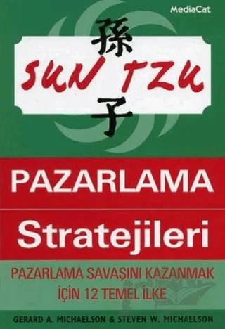 Sun Tzu’dan Pazarlama Stratejileri Pazarlama Savaşını Kazanmak İçin 12 Temel İlke – Gerald A. Michaelson – MediaCat Kitapları kitap kapağı