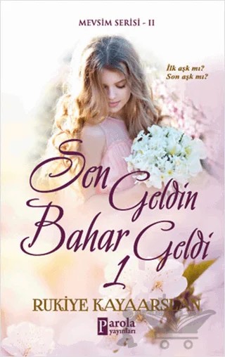 Sen Geldin Bahar Geldi 1 – Rukiye Kayaarslan – Parola Yayınları kitap kapağı