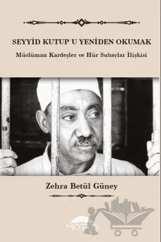 Seyyid Kutup'u Yeniden Okumak – Zehra Betül Güney – Motto Yayınları kitap kapağı
