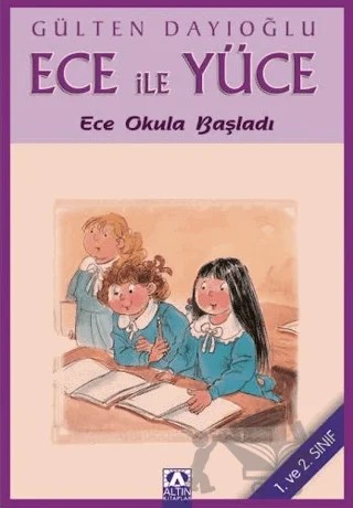 Ece ile Yüce - Ece Okula Başladı – Gülten Dayıoğlu – Altın Kitaplar kitap kapağı