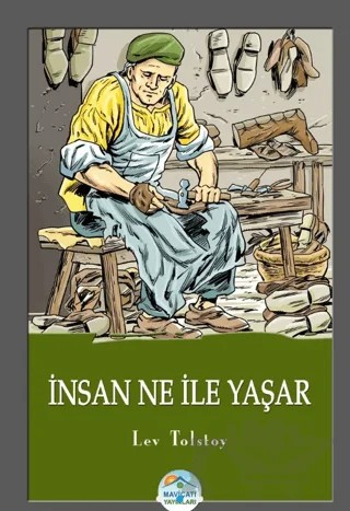 İnsan Ne İle Yaşar - Lev Tolstoy – Lev Nikolayeviç Tolstoy – Maviçatı Yayınları kitap kapağı
