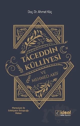 Taceddin Külliyesi ve Mehmed Akif – Ahmet Köç – İdeal Kültür Yayıncılık kitap kapağı