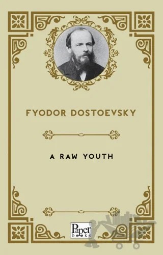 A Raw Youth – Fyodor Dostoevsky – Paper Books kitap kapağı