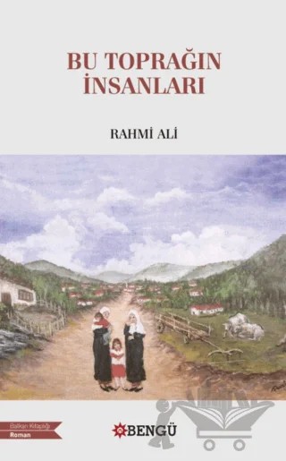 Bu Toprağın İnsanları – Rahmi Ali – Bengü Yayınları kitap kapağı