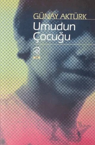 Umudun Çocuğu – Günay Aktürk – Kurgu Kültür Merkezi kitap kapağı