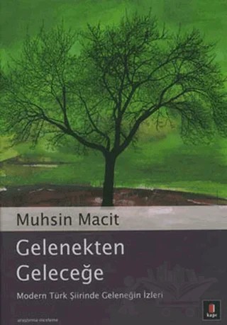 Gelenekten Geleceğe Modern Türk Şiirinde Geleneğin İzleri – Muhsin Macit – Kapı Yayınları kitap kapağı