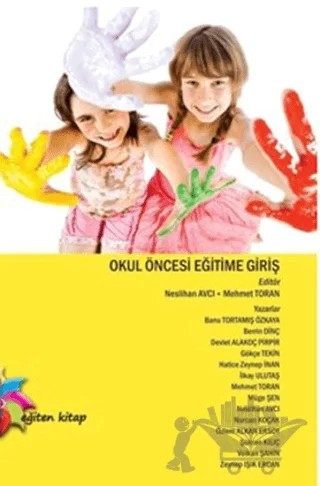 Okul Öncesi Eğitime Giriş – Banu Tortamış Özkaya, Berrin Dinç, Devlet Alakoç Pirpir, Gökçe Tekin, Hatice Zeynep İnan, İlkay Ulutaş, Mehmet Toran, Müge Şener, Neslihan Avcı, Nurcan Koçak, Özlem Alkan Ersoy, Şükran Kılıç, Volkan Şahin, Zeynep Işık Ercan – Eğiten Kitap kitap kapağı