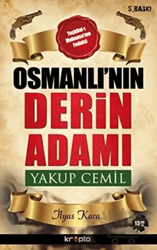 Osmanlı’nın Derin Adamı Yakup Cemil – İlyas Kara – Kripto Basım Yayın kitap kapağı