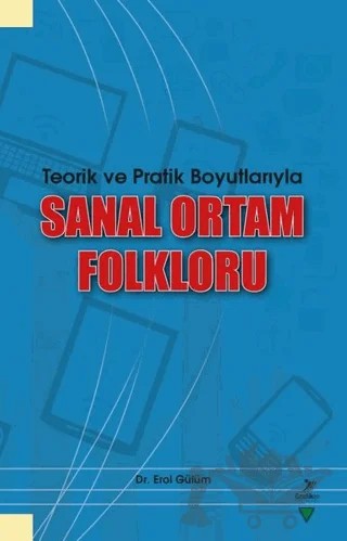 Teorik ve Pratik Boyutlarıyla Sanal Ortam Folkloru – Erol Gülüm – Grafiker Yayınları kitap kapağı