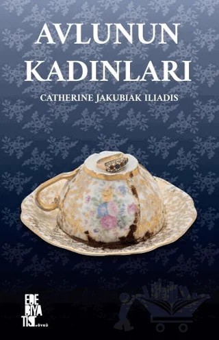 Avlunun Kadınları – Catherine Jakubiak Iliadis – Edebiyatist kitap kapağı