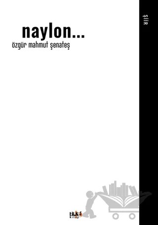 Naylon... – Özgür Mahmut Şenateş – Tilki Kitap kitap kapağı