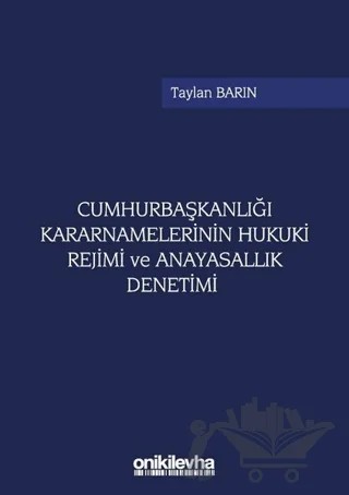 Cumhurbaşkanlığı Kararnamelerinin Hukuki Rejimi ve Anayasallık Denetimi – Taylan Barın – On İki Levha Yayınları kitap kapağı
