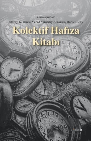 Kolektif Hafıza Kitabı – Daniel Levy, Jeffrey K. Olick, Vered Vinitzky-Seroussi – Dipnot Yayınları kitap kapağı