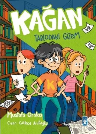 Kağan - Tablodaki Gizem – Mustafa Orakçı – Timaş Çocuk kitap kapağı