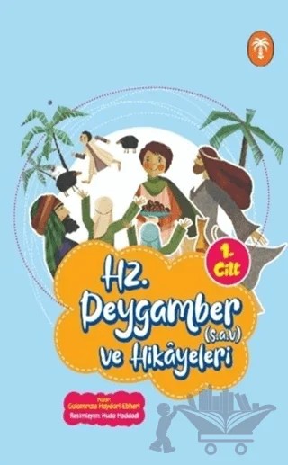 Hz. Peygamber ve Hikâyeleri 1. Cilt – Gulamrıza Haydari Ebheri – Palmiye Yayınları kitap kapağı