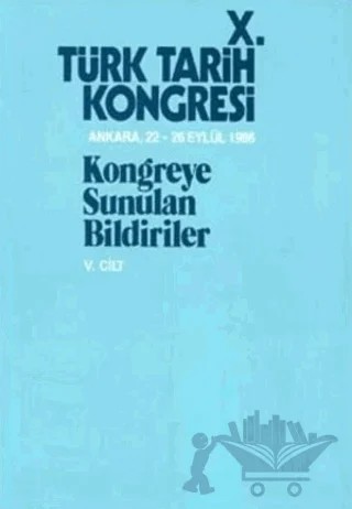 10. Türk Tarih Kongresi - 5. Cilt – Kolektif – Türk Tarih Kurumu Yayınları kitap kapağı