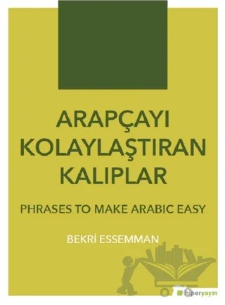 Arapçayı Kolaylaştıran Kalıplar - Phrases To Make Arabic Easy – Bekri Essemman – Hiperlink Yayınları kitap kapağı
