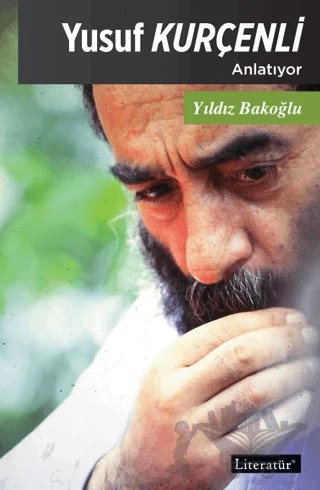 Yusuf Kurçenli Anlatıyor – Yıldız Bakoğlu – Literatür Yayıncılık kitap kapağı