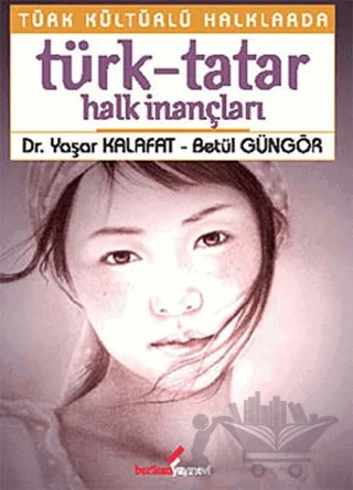 Türk Kültürlü Halklarda Türk-Tatar Halk İnançları – Betül Güngör, Yaşar Kalafat – Berikan Yayınevi kitap kapağı