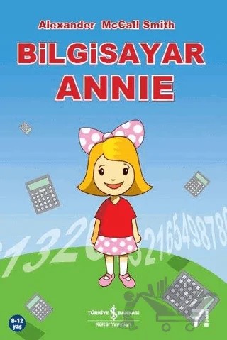 Bilgisayar Annie – Alexander McCall Smith – İş Bankası Kültür Yayınları kitap kapağı