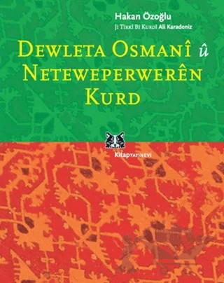 Dewleta Osmani û Neteweperweren Kurd – Hakan Özoğlu – Kitap Yayınevi kitap kapağı