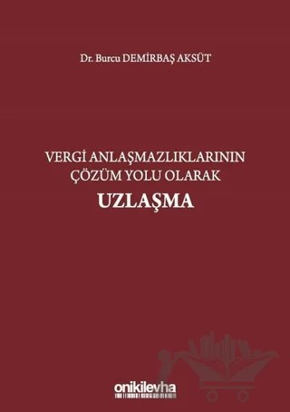 Vergi Anlaşmazlıklarının Çözüm Yolu Olarak Uzlaşma – Burcu Demirbaş Aksüt – On İki Levha Yayınları kitap kapağı