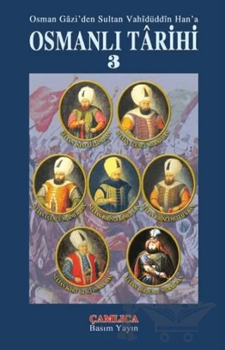 Osman Gazi'den Sultan Vahidüddin Han'a Osmanlı Tarihi 3 – Kolektif – Çamlıca Basım Yayın kitap kapağı