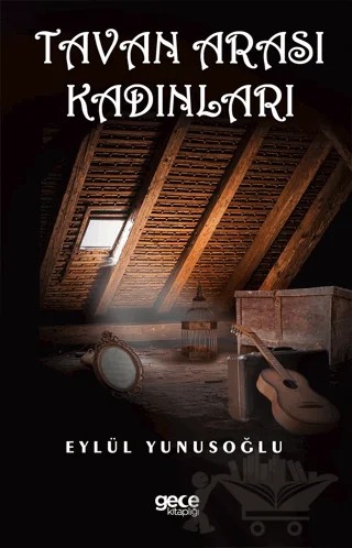 Tavan Arası Kadınları – Eylül Yunusoğlu – Gece Kitaplığı kitap kapağı