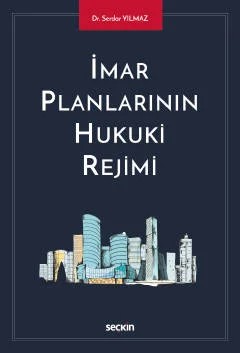 İmar Planlarının Hukuki Rejimi – Serdar Yılmaz – Seçkin Yayıncılık kitap kapağı