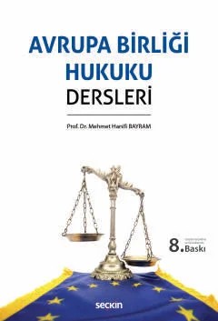 Avrupa Birliği Hukuku Dersleri – Mehmet Hanifi Bayram – Seçkin Yayıncılık kitap kapağı