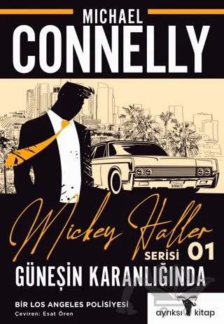 Güneşin Karanlığında - Mickey Haller Serisi 1 – Michael Connelly – Ayrıksı Kitap kitap kapağı