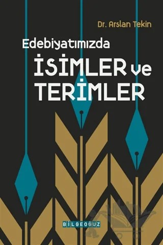 Edebiyatımızda İsimler ve Terimler – Arslan Tekin – Bilgeoğuz Yayınları kitap kapağı