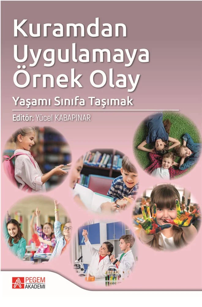 Kuramdan Uygulamaya Örnek Olay: Yaşamı Sınıfa Taşımak – Yücel Kabapınar, Ahmet Katılmış, Başak Göfner, Bilal Yorulmaz, Birsen Berfu Akaydın – Pegem Akademi Yayıncılık kitap kapağı