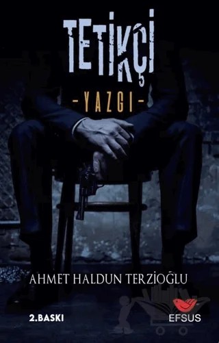 Tetikçi - Yazgı – Ahmet Haldun Terzioğlu – Efsus Yayınları kitap kapağı