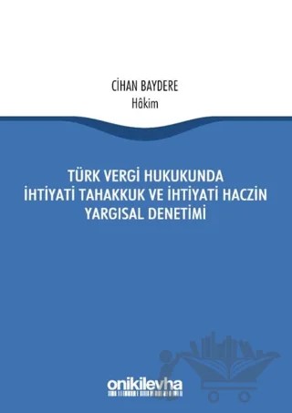 Türk Vergi Hukukunda İhtiyati Tahakkuk ve İhtiyati Haczin Yargısal Denetimi – Cihan Baydere – On İki Levha Yayınları kitap kapağı